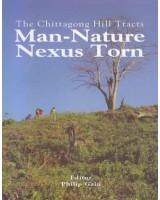 The Chittagong Hill Tracts: Man-Nature Nexus Torn