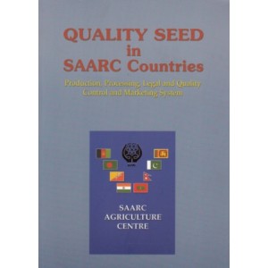 Quality Seed in SAARC Countries: Production, Processing, Legal and Quality Control and Marketing System