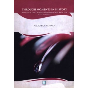 Through Moments in History : Memoirs of Two Decades of Intellectual and Social Life (1970-1990)