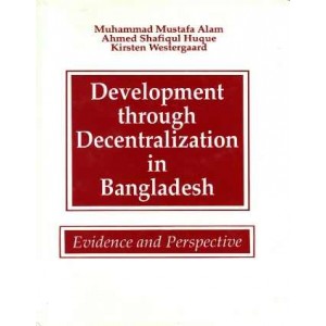 Development through Decentralization in Bangladesh - Evidence and Perspectives