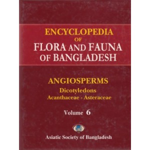 Encyclopedia of Flora and Fauna of Bangladesh, Volume 6: Angiosperms: Dicotyledons (Acanthaceae – Asteraceae)