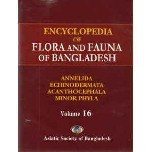 Encyclopedia of Flora and Fauna of Bangladesh, Volume 16: Annelida, Echinodermata and Minor Phyla