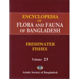 Encyclopedia of Flora and Fauna of Bangladesh, Volume 23: Freshwater Fishes