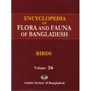 Encyclopedia of Flora and Fauna of Bangladesh, Volume 26: Birds