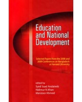 Education and National Development: Selected Papers from the 2008 and 2009 Conferences on Bangladesh at Harvard University 