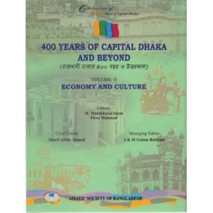 400 Years of Capital Dhaka and Beyond, Volume II: Economy and Culture