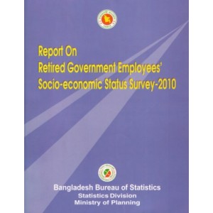 Report on Retired Government Employees’ Socio-economic Status Survey-2010