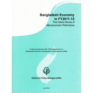 Bangladesh Economy in FY2011-12: Third Interim Review of Macroeconomic Performance