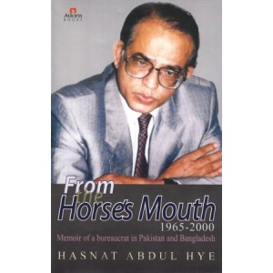 From the Horse’s Mouth 1965-2000: Memoir of a bureaucrat in Pakistan and Bangladesh