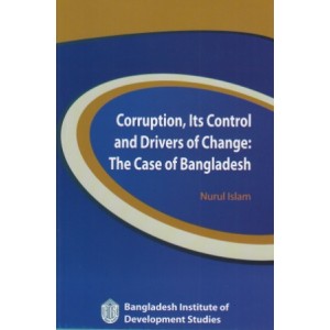 Corruption, Its Control and Drivers of Change: The Case of Bangladesh