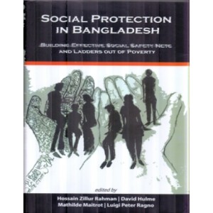 Social Protection in Bangladesh Building Effective Social Safety Nets and Ladders out of Poverty