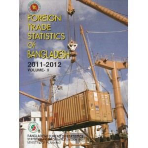 Foreign Trade Statistics of Bangladesh, 2011-2012: Volume -1 & 2