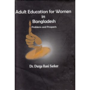 Adult Education for Women in Bangladesh: Problems and Prospects