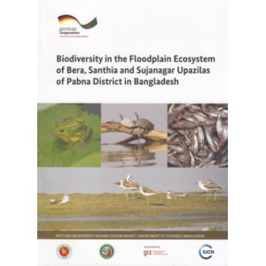 Biodiversity in the Floodplain Ecosystem of Bera, Santhia and Sujanagar Upazilas of Pabna District in Bangladesh