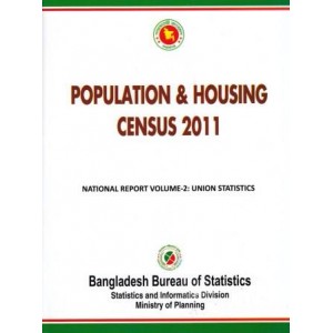 Bangladesh Population and Housing Census 2011, National Report, Volume-2: Union Statistics