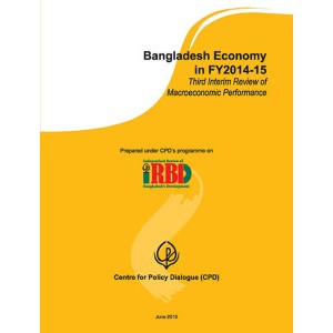 Bangladesh Economy in FY2014-15: Third Interim Review of Macroeconomic Performance