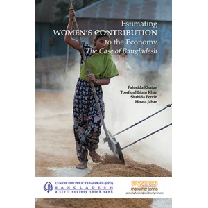Estimating Women’s Contribution to the Economy: The Case of Bangladesh
