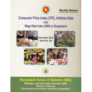 Consumer Price Index (CPI), Inflation Rate and Wage Rate (WRI) in Bangladesh, Series No. 252, December 2015