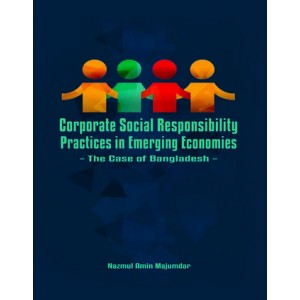 Corporate Social Responsibility Practices in Emerging Economies: The Case of Bangladesh