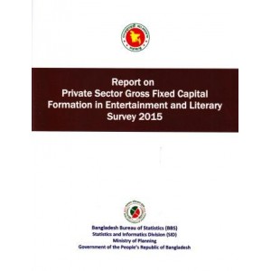 Report on Private Sector Gross Fixed Capital Formation in Entertainment and Literary Survey 2015