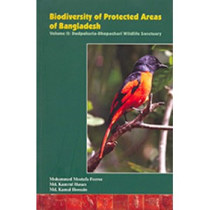 Biodiversity of Protected Areas of Bangladesh, Vol-II: Dudpukuria-Dhopachari Wildlofe Sanctuary