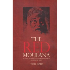 The Red Moulana: An Essay on Bhashani’s Ever-Oppositional Democratic Spirit