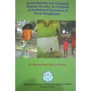Social Mobility and Changing Peasant Society: An Analysis of Institutional Dynamics of Rural Bangladesh