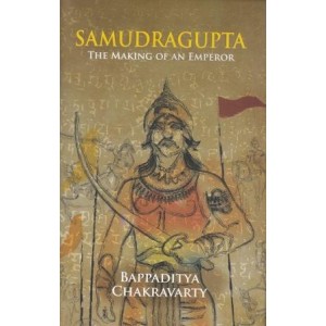 Samudragupta: The Making of an Emperor