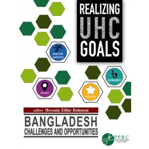 Realizing Universal Health Coverage Bangladesh: Challenges and Opportunities