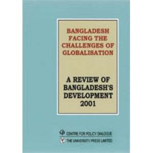 Bangladesh Facing the Challenges of Globalisation: A Review of Bangladesh Development 2001