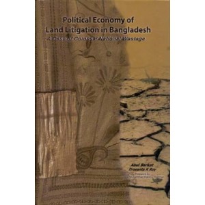 Political Economy of Land Litigation in Bangladesh: A case of colossal national wastage