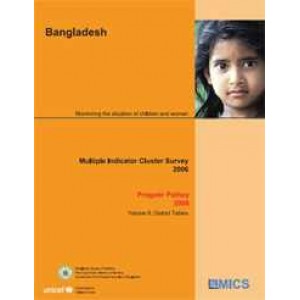 Progotir Pathey 2006, Volume II: District Tables-Bangladesh Multiple Indicator Cluster Survey