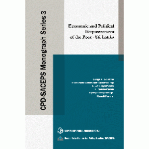 Economic and Political Empowerment of the Poor-Sri Lanka (CPD-SACEPS Monograph Series-3)