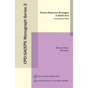 Poverty Reduction Strategies in South Asia: A Comparative Study (CPD-SACEPS Monograph Series 2)