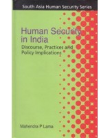 Human Security in India: Discourse, Practices and Policy implications