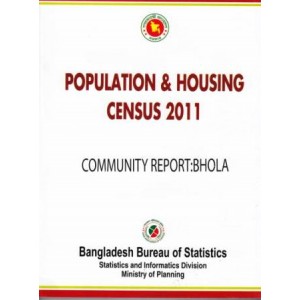 Bangladesh Population and Housing Census 2011, Community Report: Bhola District 