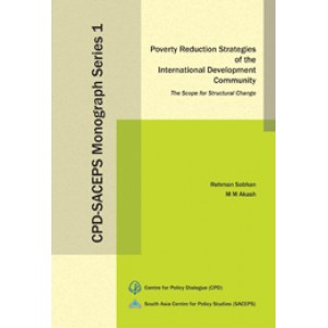 Poverty Reduction Strategies of the International Development Community: The Scope for Structural Change (CPD-SACEPS Monograph Series 1)