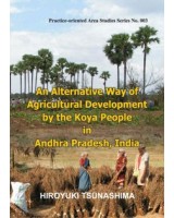 An Alternative Way of Agricultural Development By the Koya People in Andhra Pradesh, India