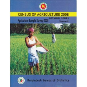 Census of Agricultural -Bangladesh- 2008, National Series: Volume 3: Agriculture Sample Survey 2008